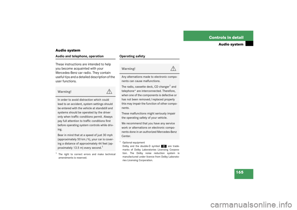 MERCEDES-BENZ CLK320 COUPE 2003 C209 Owners Manual 165 Controls in detail
Audio system
Audio system
Audio and telephone, operation
These instructions are intended to help 
you become acquainted with your 
Mercedes-Benz car radio. They contain 
useful 