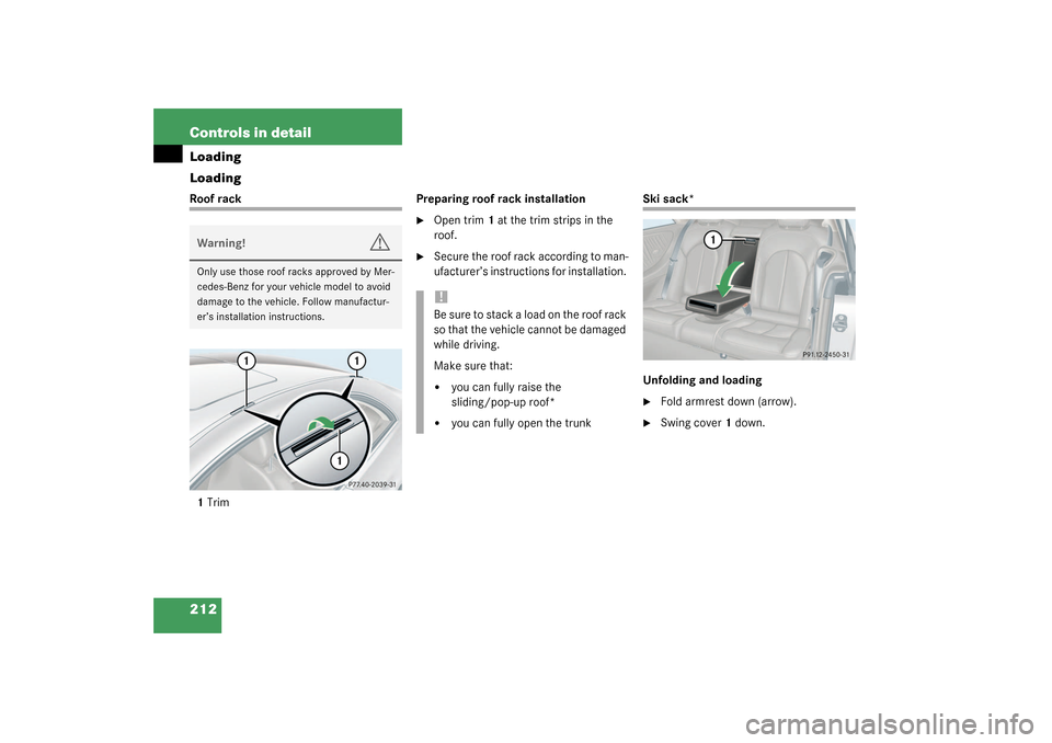 MERCEDES-BENZ CLK55AMG COUPE 2003 C209 Owners Manual 212 Controls in detailLoading
LoadingRoof rack
1TrimPreparing roof rack installation

Open trim1 at the trim strips in the 
roof. 

Secure the roof rack according to man-
ufacturer’s instructions 