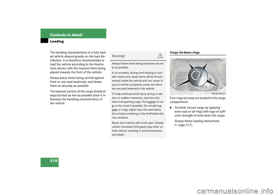 MERCEDES-BENZ CLK55AMG COUPE 2003 C209 Owners Manual 218 Controls in detailLoadingThe handling characteristics of a fully load-
ed vehicle depend greatly on the load dis-
tribution. It is therefore recommended to 
load the vehicle according to the illus
