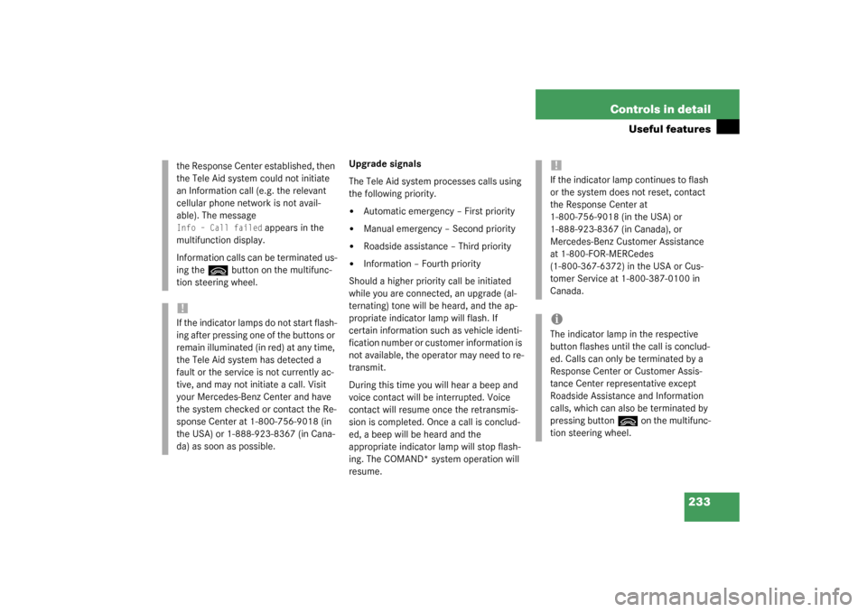 MERCEDES-BENZ CLK320 COUPE 2003 C209 Owners Manual 233 Controls in detail
Useful features
Upgrade signals
The Tele Aid system processes calls using 
the following priority.
Automatic emergency – First priority

Manual emergency – Second priority