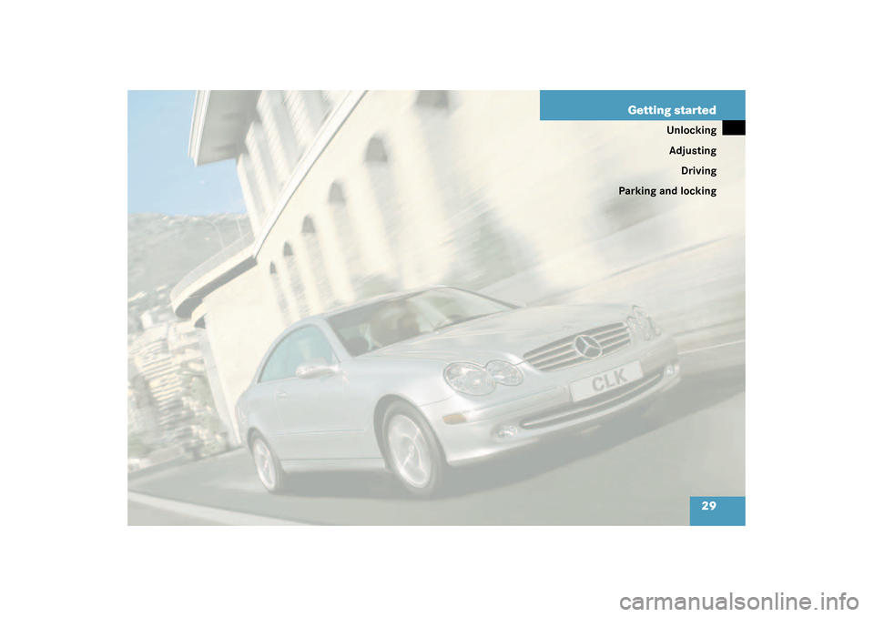 MERCEDES-BENZ CLK55AMG COUPE 2003 C209 Owners Guide 29 Getting started
Unlocking
Adjusting
Driving
Parking and locking 