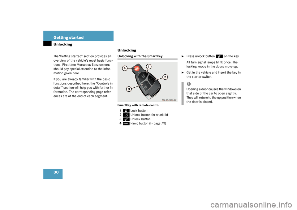 MERCEDES-BENZ CLK55AMG COUPE 2003 C209 Owners Manual 30 Getting startedUnlockingThe“Getting started” section provides an 
overview of the vehicle’s most basic func-
tions. First-time Mercedes-Benz owners 
should pay special attention to the infor-