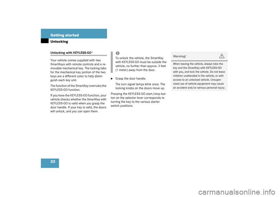 MERCEDES-BENZ CLK320 COUPE 2003 C209 Owners Guide 32 Getting startedUnlockingUnlocking with KEYLESS-GO*
Your vehicle comes supplied with two 
SmartKeys with remote controls and a re-
movable mechanical key. The locking tabs 
for the mechanical key po
