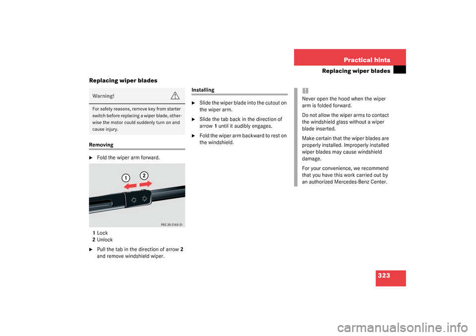 MERCEDES-BENZ CLK55AMG COUPE 2003 C209 Owners Manual 323 Practical hints
Replacing wiper blades
Replacing wiper blades
Removing
Fold the wiper arm forward.
1Lock
2Unlock

Pull the tab in the direction of arrow2 
and remove windshield wiper.
Installing