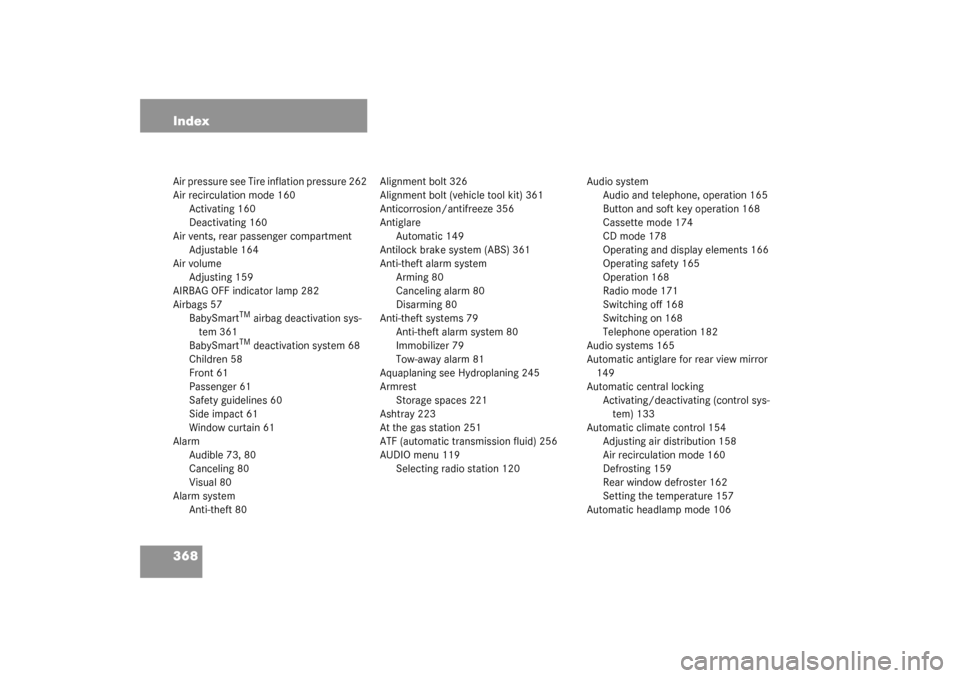 MERCEDES-BENZ CLK55AMG COUPE 2003 C209 Owners Manual 368 IndexAir pressure see Tire inflation pressure 262
Air recirculation mode 160
Activating 160
Deactivating 160
Air vents, rear passenger compartment
Adjustable 164
Air volume
Adjusting 159
AIRBAG OF