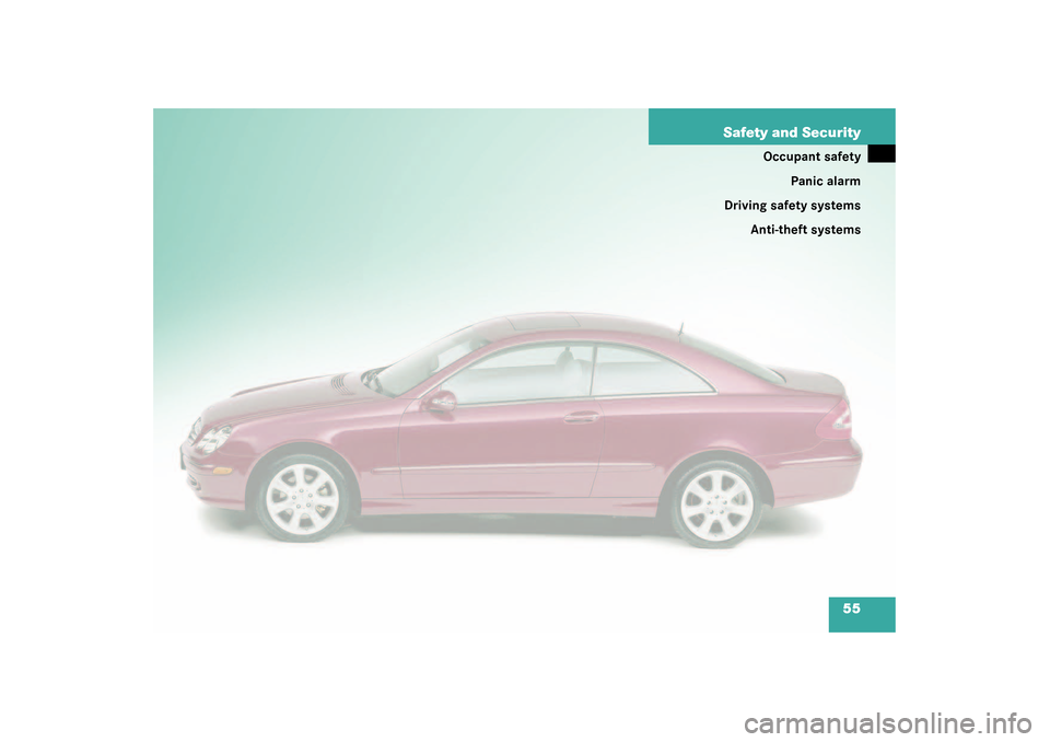 MERCEDES-BENZ CLK55AMG COUPE 2003 C209 Workshop Manual 55 Safety and Security
Occupant safety
Panic alarm
Driving safety systems
Anti-theft systems 