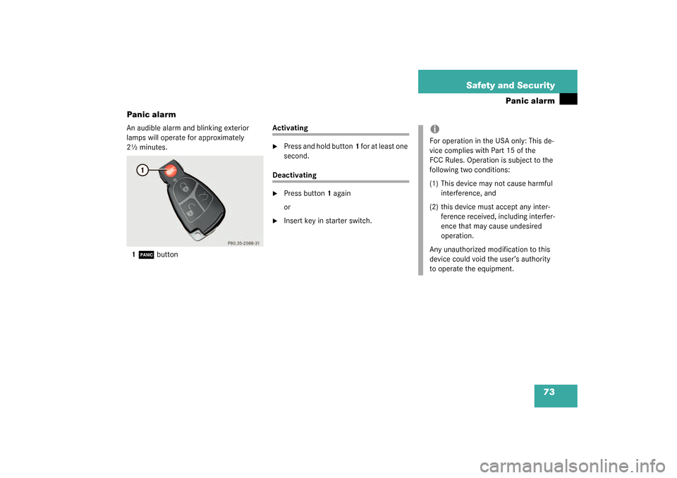 MERCEDES-BENZ CLK55AMG COUPE 2003 C209 Manual PDF 73 Safety and Security
Panic alarm
Panic alarm
An audible alarm and blinking exterior 
lamps will operate for approximately 
2½ minutes.
1
Â
 button
Activating
Press and hold button1 for at least o