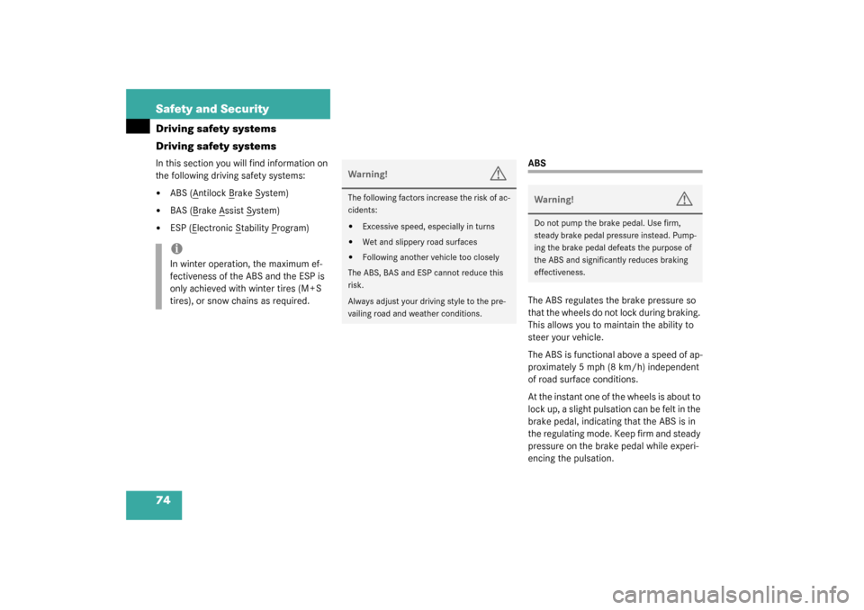MERCEDES-BENZ CLK320 COUPE 2003 C209 Owners Manual 74 Safety and SecurityDriving safety systems
Driving safety systemsIn this section you will find information on 
the following driving safety systems:
ABS (A
ntilock B
rake S
ystem)

BAS (B
rake A
s