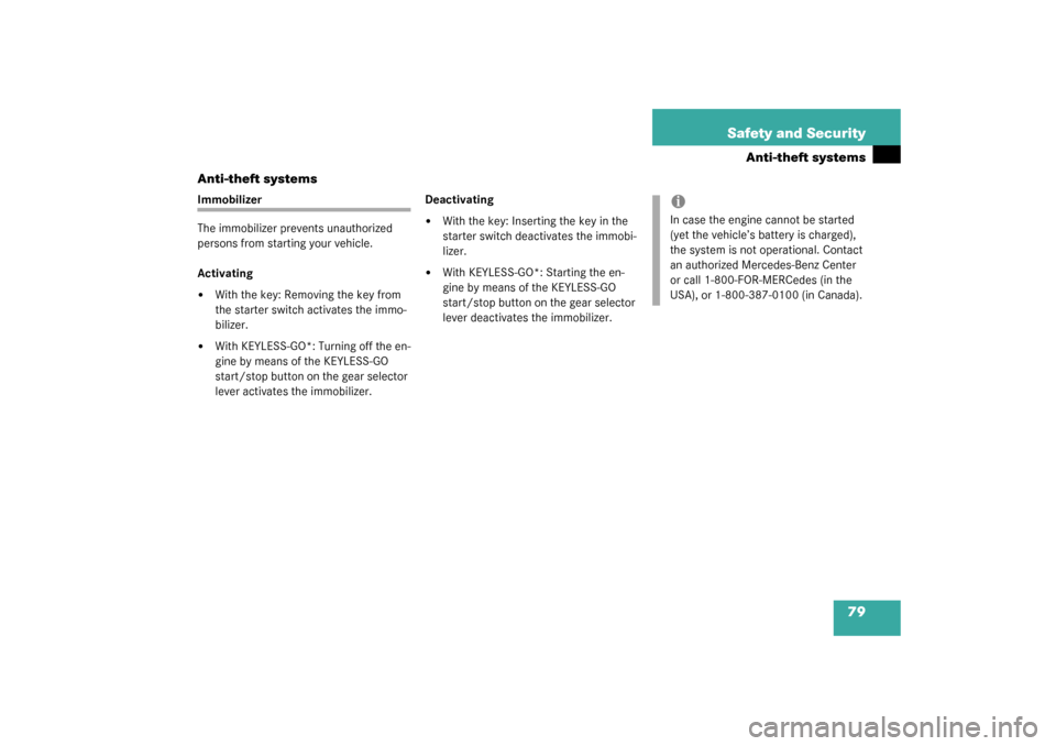 MERCEDES-BENZ CLK320 COUPE 2003 C209 Manual PDF 79 Safety and Security
Anti-theft systems
Anti-theft systems
Immobilizer
The immobilizer prevents unauthorized 
persons from starting your vehicle.
Activating
With the key: Removing the key from 
the