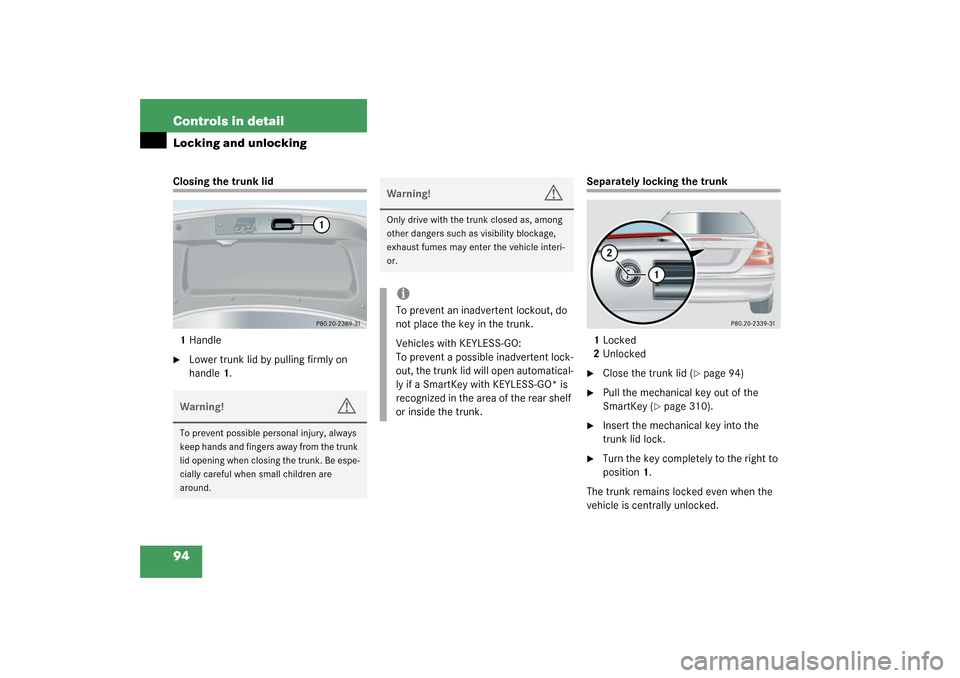 MERCEDES-BENZ CLK55AMG COUPE 2003 C209 Owners Manual 94 Controls in detailLocking and unlockingClosing the trunk lid
1Handle
Lower trunk lid by pulling firmly on 
handle1.
Separately locking the trunk
1Locked
2Unlocked
Close the trunk lid (
page 94)
