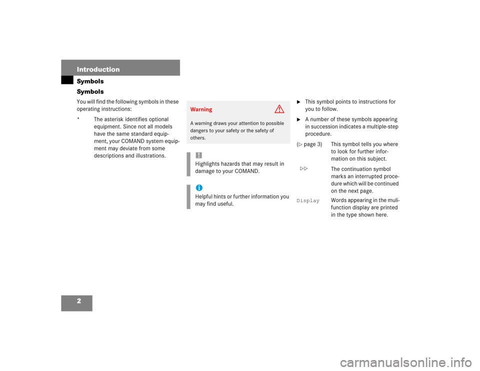 MERCEDES-BENZ CLK-Class COUPE 2003 C209 Comand Manual 2 IntroductionSymbols
SymbolsYou will find the following symbols in these 
operating instructions:
*  The asterisk identifies optional 
equipment. Since not all models 
have the same standard equip-
m