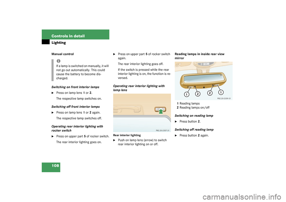 MERCEDES-BENZ ML350 2003 W163 Owners Manual 108 Controls in detailLightingManual control
Switching on front interior lamps
Press on lamp lens1 or2.
The respective lamp switches on.
Switching off front interior lamps

Press on lamp lens1 or2 a