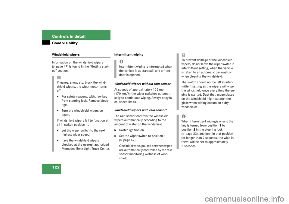 MERCEDES-BENZ ML350 2003 W163 Service Manual 122 Controls in detailGood visibilityWindshield wipers
Information on the windshield wipers 
(page 47) is found in the “Getting start-
ed” section. Intermittent wiping
Windshield wipers without r