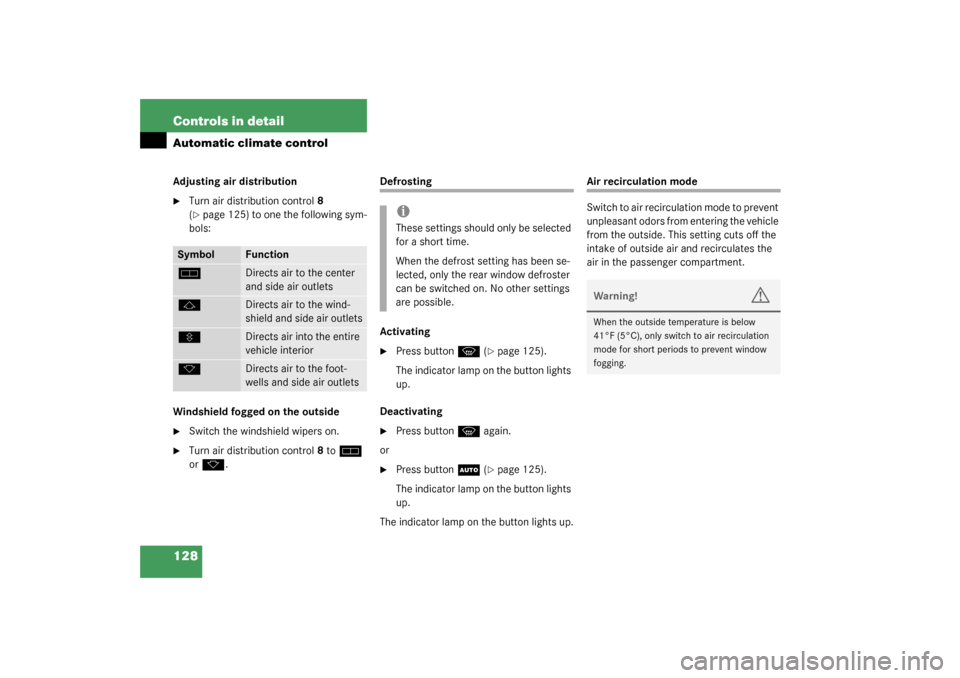 MERCEDES-BENZ ML350 2003 W163 Owners Manual 128 Controls in detailAutomatic climate controlAdjusting air distribution
Turn air distribution control8 
(page 125) to one the following sym-
bols:
Windshield fogged on the outside

Switch the win