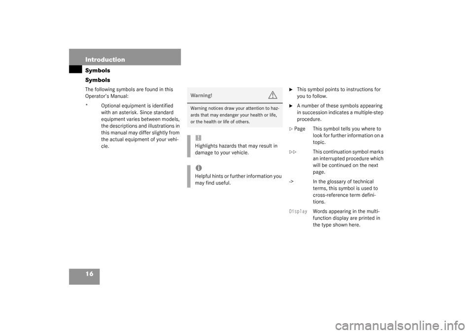 MERCEDES-BENZ ML320 2003 W163 Owners Manual 16 IntroductionSymbols
SymbolsThe following symbols are found in this 
Operator’s Manual:
* Optional equipment is identified 
with an asterisk. Since standard 
equipment varies between models, 
the 