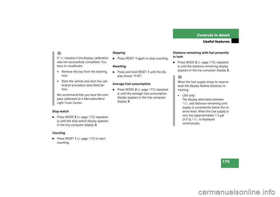 MERCEDES-BENZ ML350 2003 W163 Owners Manual 175 Controls in detail
Useful features
Stop watch
Press MODE2 (
page 172) repeated-
ly until the stop watch display appears 
in the trip computer display3.
Counting

Press RESET1 (
page 172) to st