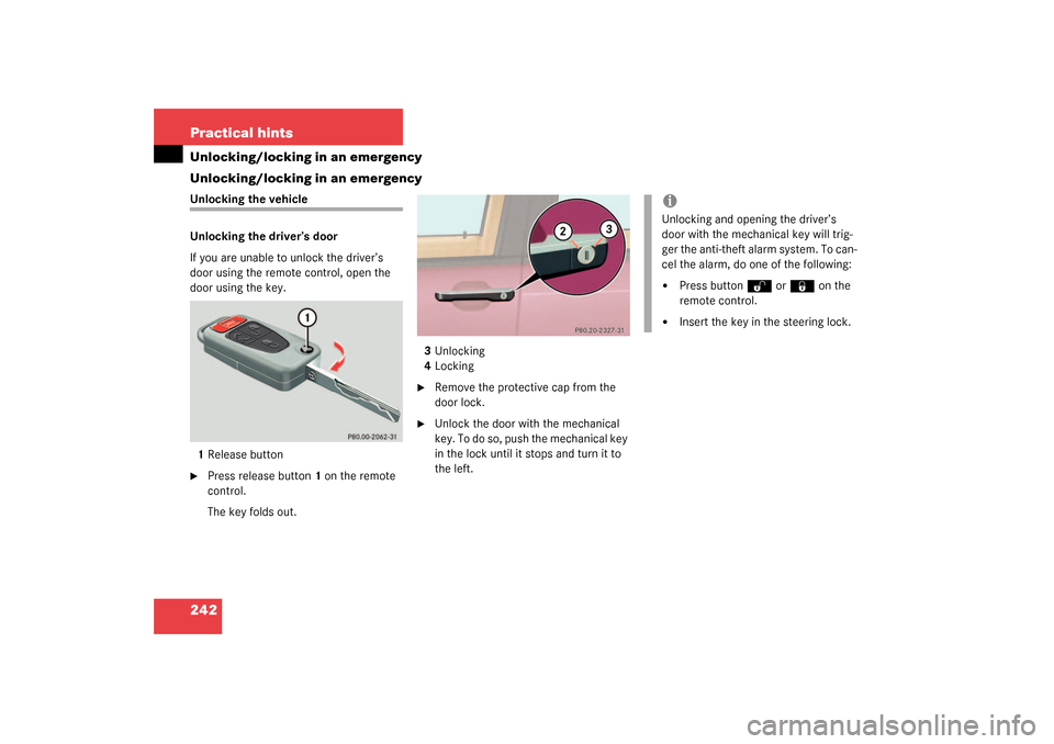MERCEDES-BENZ ML320 2003 W163 Owners Manual 242 Practical hintsUnlocking/locking in an emergency
Unlocking/locking in an emergencyUnlocking the vehicle
Unlocking the driver’s door
If you are unable to unlock the driver’s 
door using the rem