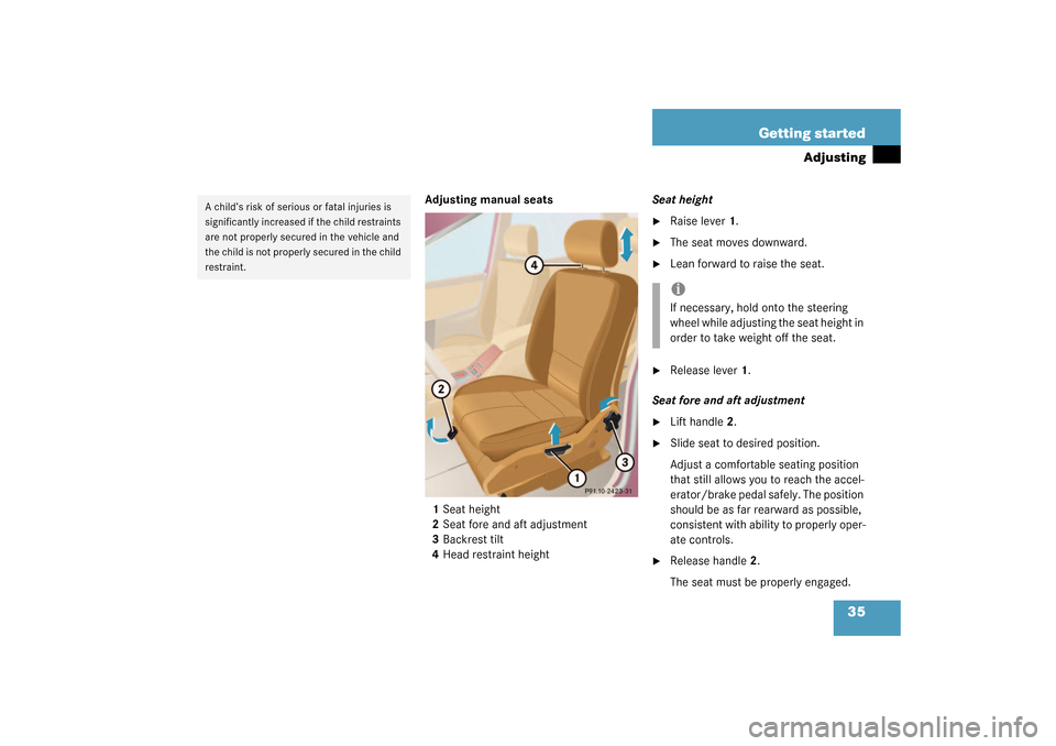 MERCEDES-BENZ ML350 2003 W163 Owners Guide 35 Getting started
Adjusting
Adjusting manual seats
1Seat height
2Seat fore and aft adjustment
3Backrest tilt
4Head restraint heightSeat height

Raise lever 1.

The seat moves downward.

Lean forwa