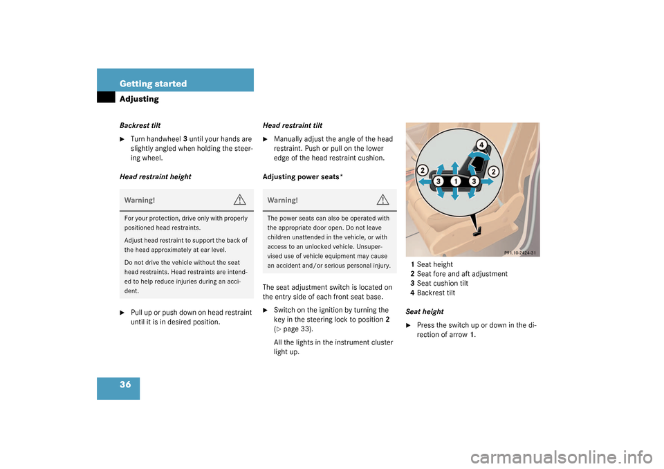 MERCEDES-BENZ ML55AMG 2003 W163 Owners Manual 36 Getting startedAdjustingBackrest tilt
Turn handwheel3 until your hands are 
slightly angled when holding the steer-
ing wheel.
Head restraint height

Pull up or push down on head restraint 
until