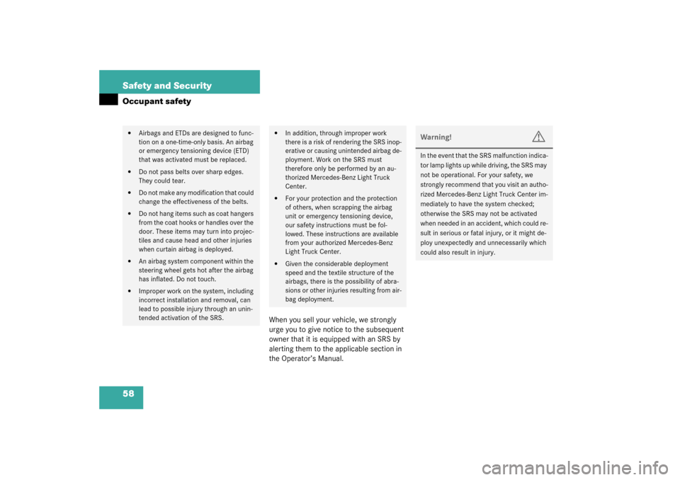 MERCEDES-BENZ ML350 2003 W163 Owners Guide 58 Safety and SecurityOccupant safety
When you sell your vehicle, we strongly 
urge you to give notice to the subsequent 
owner that it is equipped with an SRS by 
alerting them to the applicable sect