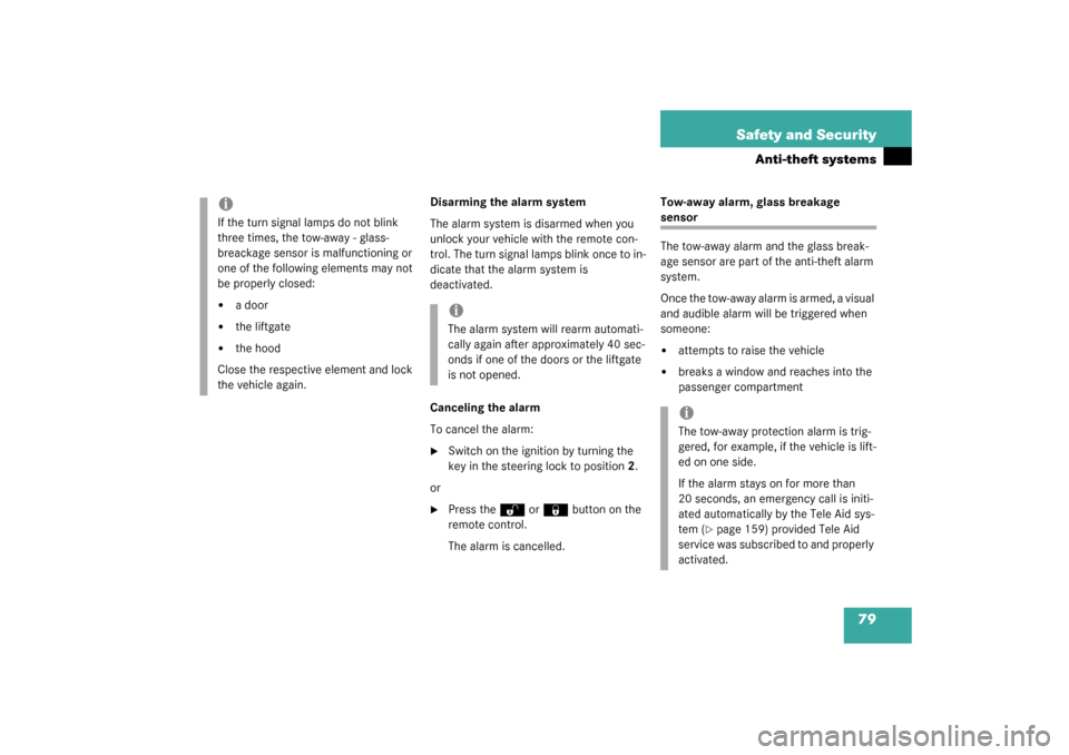 MERCEDES-BENZ ML500 2003 W163 Owners Manual 79 Safety and Security
Anti-theft systems
Disarming the alarm system
The alarm system is disarmed when you 
unlock your vehicle with the remote con-
trol. The turn signal lamps blink once to in-
dicat