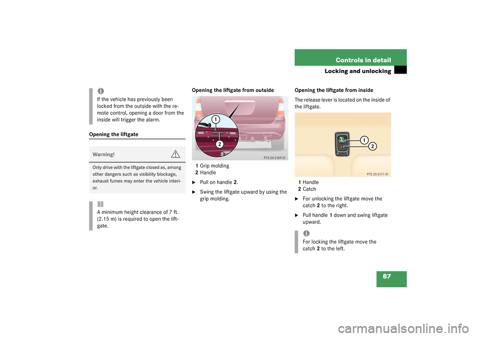 MERCEDES-BENZ ML350 2003 W163 User Guide 87 Controls in detail
Locking and unlocking
Opening the liftgateOpening the liftgate from outside
1Grip molding
2Handle

Pull on handle2.

Swing the liftgate upward by using the 
grip molding.Openin