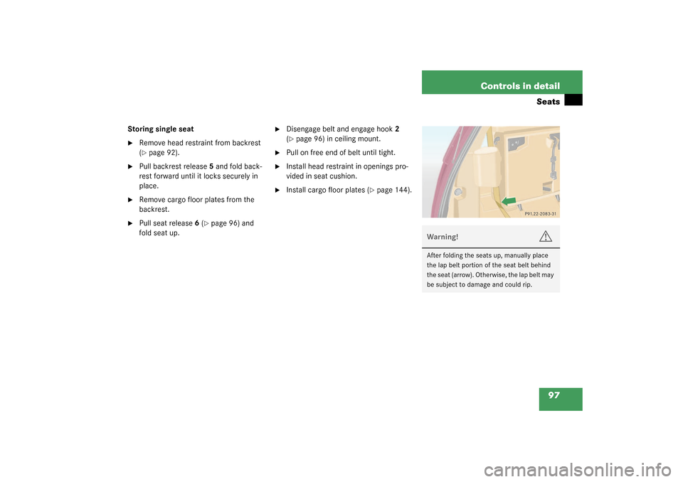 MERCEDES-BENZ ML350 2003 W163 Owners Manual 97 Controls in detail
Seats
Storing single seat
Remove head restraint from backrest 
(page 92).

Pull backrest release5 and fold back-
rest forward until it locks securely in 
place.

Remove cargo