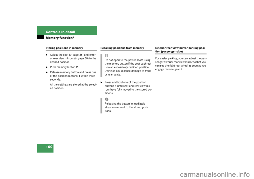MERCEDES-BENZ ML350 2003 W163 User Guide 100 Controls in detailMemory function*Storing positions in memory
Adjust the seat (
page 36) and exteri-
or rear view mirrors (page 38) to the 
desired position.

Push memory button2.

Release me
