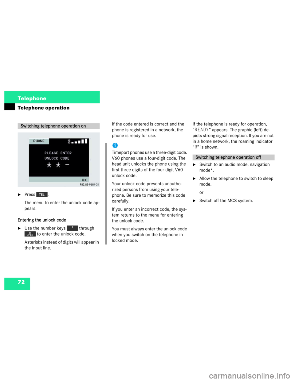 MERCEDES-BENZ M-Class 2003 W163 Comand Manual 72 Telephone
Telephone operation
Press .
The menu to enter the unlock code ap-
pears.
Entering the unlock code 
Use the number keys   through 
 to enter the unlock code. 
Asterisks instead of digits