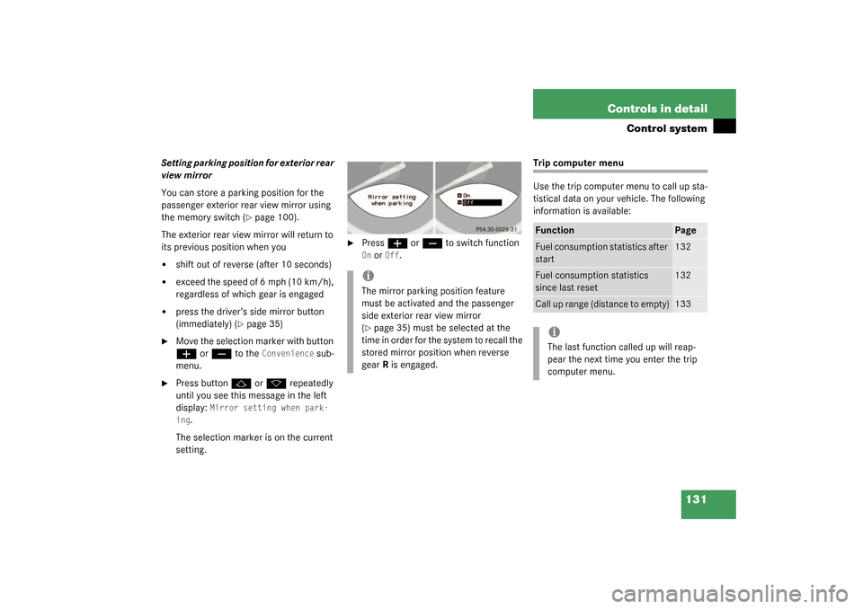 MERCEDES-BENZ SL500 2003 R230 Service Manual 131 Controls in detail
Control system
Setting parking position for exterior rear 
view mirror
You can store a parking position for the 
passenger exterior rear view mirror using 
the memory switch (
