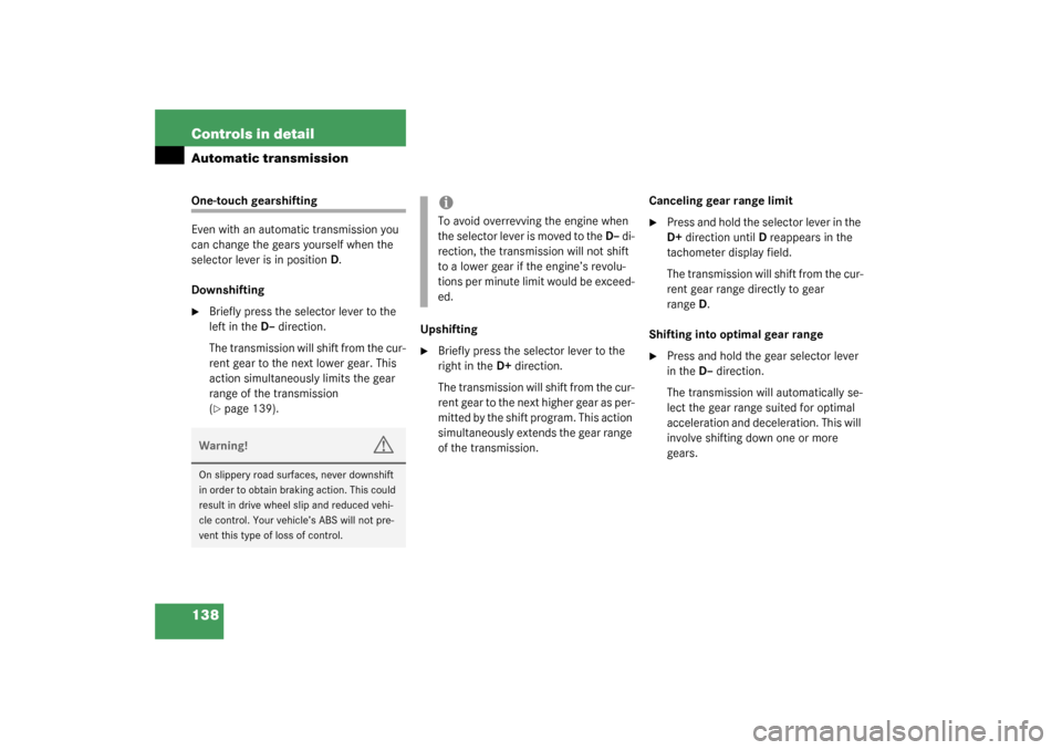 MERCEDES-BENZ SL55AMG 2003 R230 Owners Manual 138 Controls in detailAutomatic transmissionOne-touch gearshifting 
Even with an automatic transmission you 
can change the gears yourself when the 
selector lever is in positionD.
Downshifting
Brief