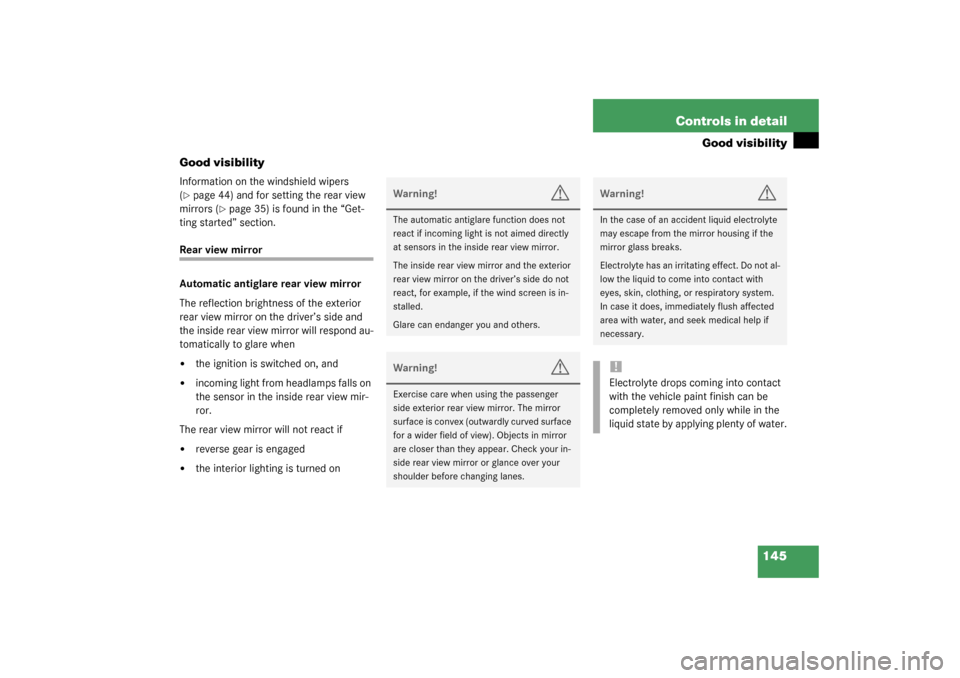 MERCEDES-BENZ SL500 2003 R230 Owners Manual 145 Controls in detail
Good visibility
Good visibility
Information on the windshield wipers 
(page 44) and for setting the rear view 
mirrors (
page 35) is found in the “Get-
ting started” secti