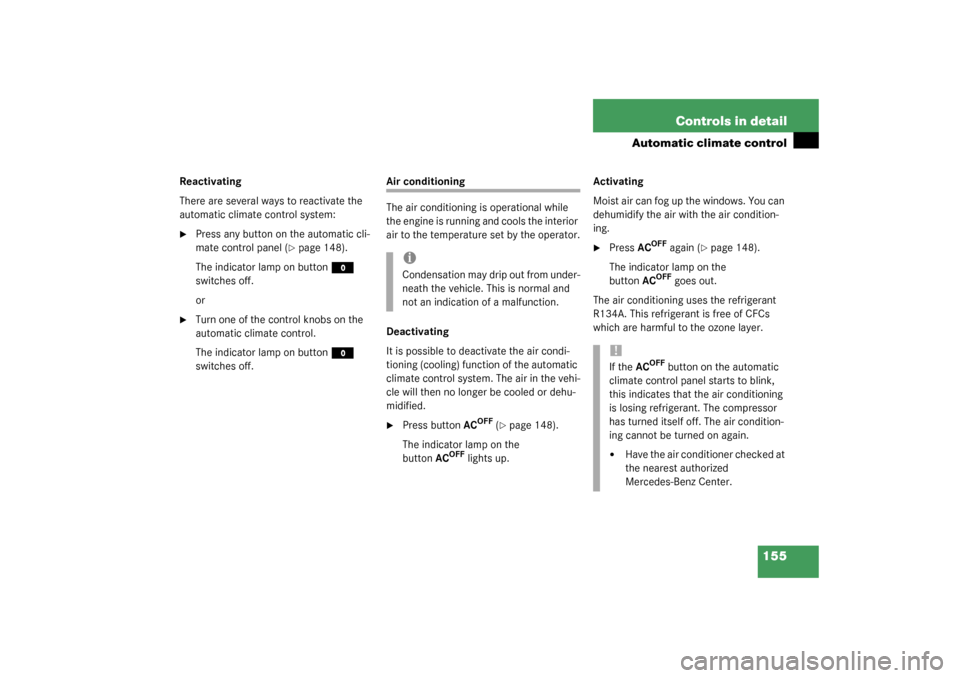 MERCEDES-BENZ SL500 2003 R230 Owners Manual 155 Controls in detail
Automatic climate control
Reactivating
There are several ways to reactivate the 
automatic climate control system:
Press any button on the automatic cli-
mate control panel (
