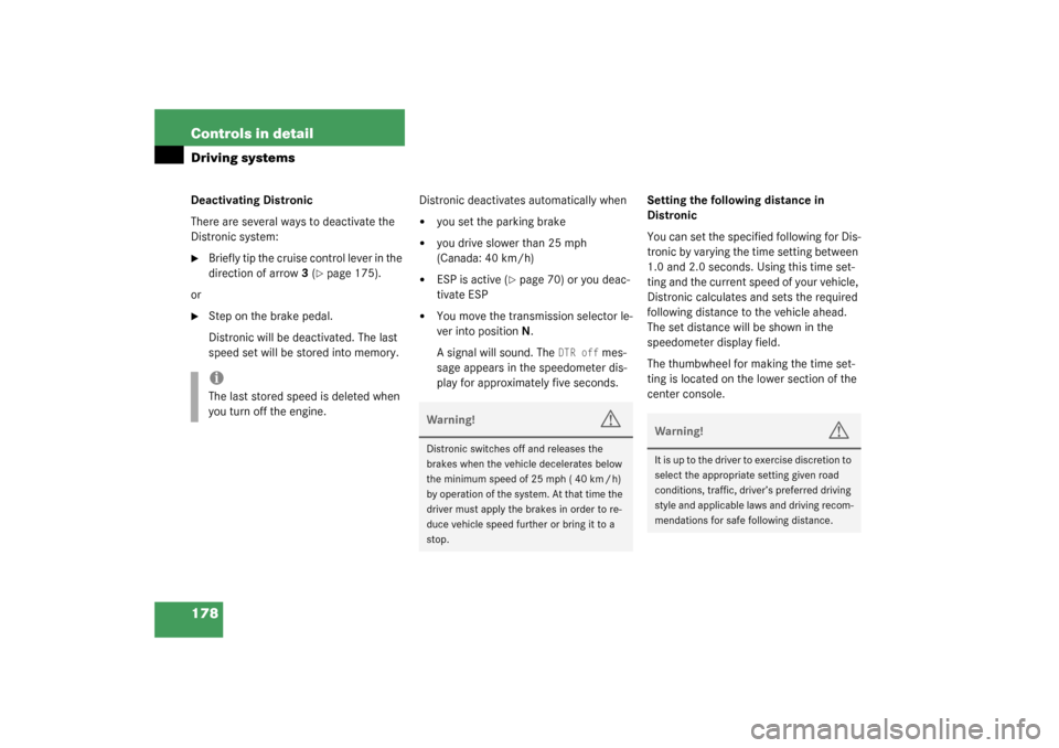 MERCEDES-BENZ SL55AMG 2003 R230 Owners Manual 178 Controls in detailDriving systemsDeactivating Distronic 
There are several ways to deactivate the 
Distronic system:
Briefly tip the cruise control lever in the 
direction of arrow3 (
page 175).