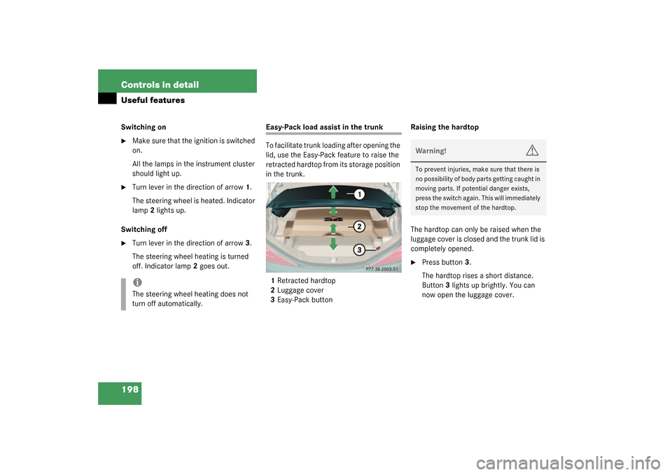 MERCEDES-BENZ SL500 2003 R230 Owners Guide 198 Controls in detailUseful featuresSwitching on
Make sure that the ignition is switched 
on.
All the lamps in the instrument cluster 
should light up.

Turn lever in the direction of arrow1. 
The 