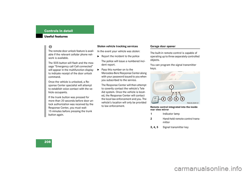 MERCEDES-BENZ SL500 2003 R230 Service Manual 208 Controls in detailUseful features
Stolen vehicle tracking services
In the event your vehicle was stolen:
Report the incident to the police
The police will issue a numbered inci-
dent report.

Pa