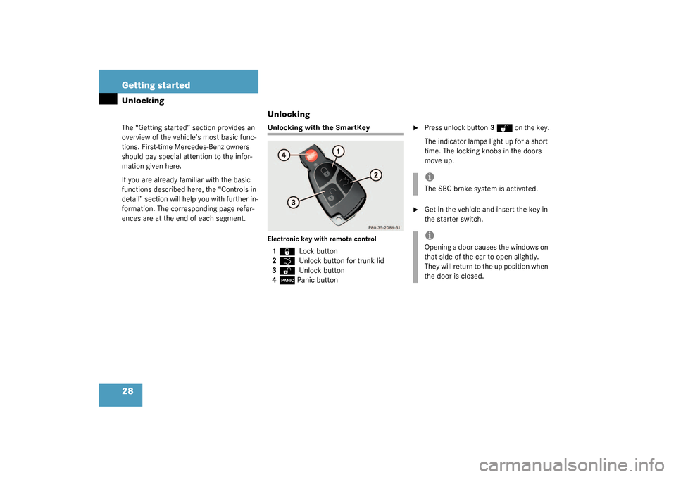 MERCEDES-BENZ SL500 2003 R230 Owners Manual 28 Getting startedUnlockingThe “Getting started” section provides an 
overview of the vehicle’s most basic func-
tions. First-time Mercedes-Benz owners 
should pay special attention to the infor