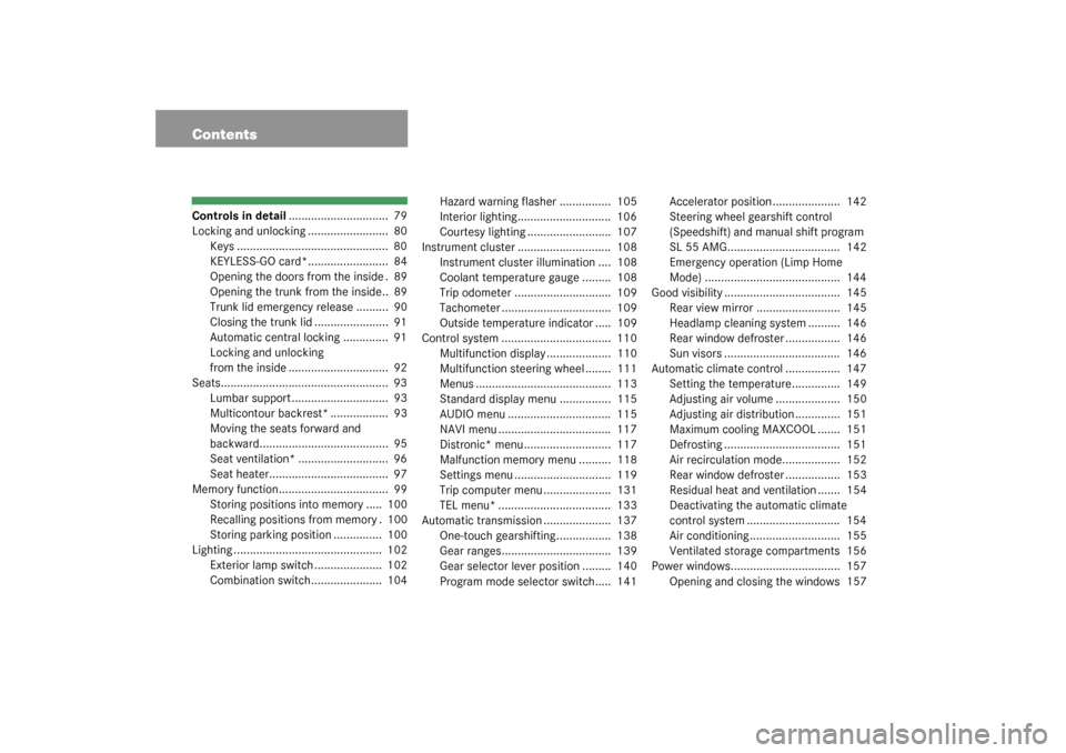 MERCEDES-BENZ SL500 2003 R230 Owners Manual ContentsControls in detail...............................  79
Locking and unlocking .........................  80
Keys ...............................................  80
KEYLESS-GO card*.............