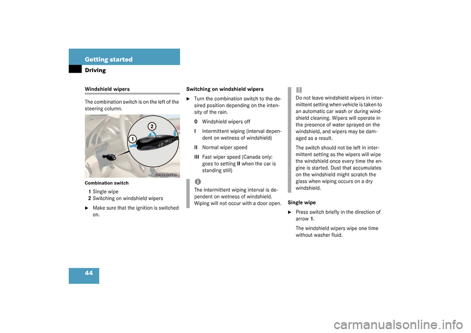 MERCEDES-BENZ SL55AMG 2003 R230 Service Manual 44 Getting startedDrivingWindshield wipers
The combination switch is on the left of the 
steering column.Combination switch1Single wipe
2Switching on windshield wipers
Make sure that the ignition is 