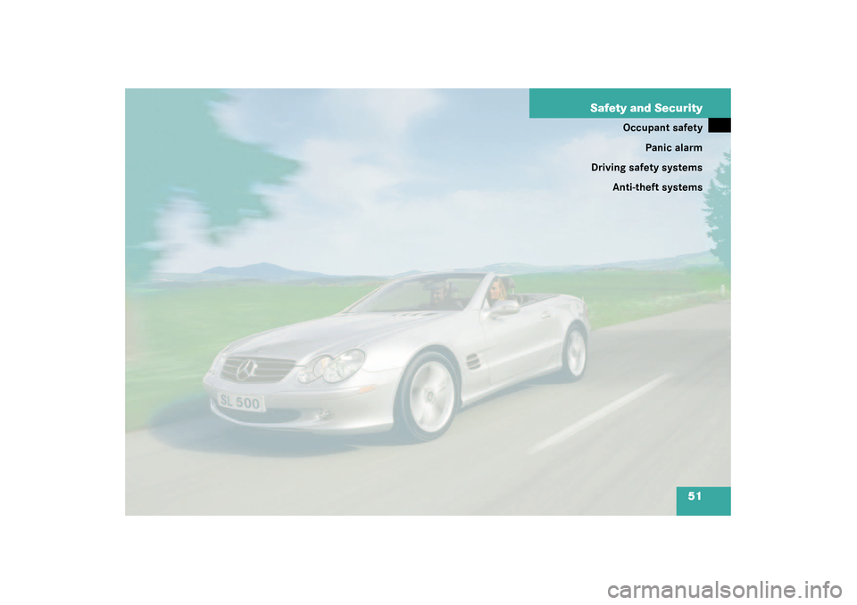 MERCEDES-BENZ SL55AMG 2003 R230 Workshop Manual 51 Safety and Security
Occupant safety
Panic alarm
Driving safety systems
Anti-theft systems 