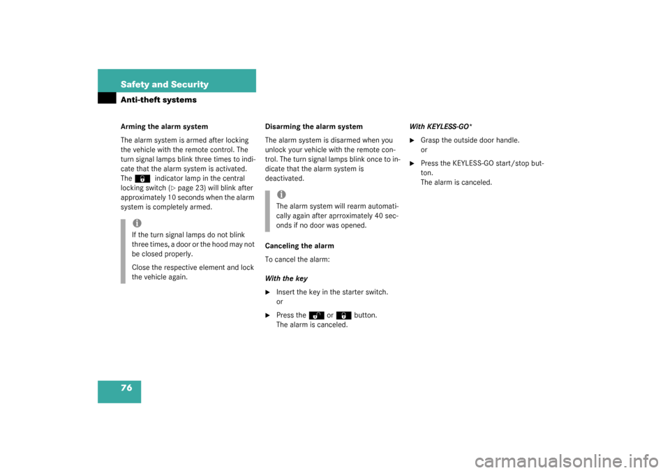 MERCEDES-BENZ SL500 2003 R230 User Guide 76 Safety and SecurityAnti-theft systemsArming the alarm system
The alarm system is armed after locking 
the vehicle with the remote control. The 
turn signal lamps blink three times to indi-
cate tha