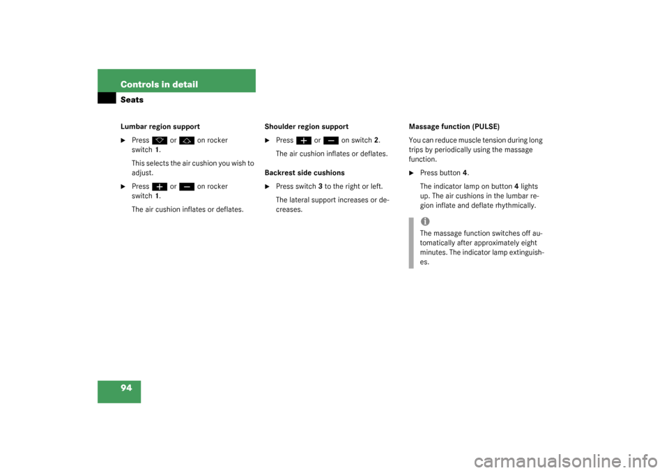 MERCEDES-BENZ SL500 2003 R230 Owners Manual 94 Controls in detailSeatsLumbar region support
Press 
k
 or 
j
 on rocker 
switch1.
This selects the air cushion you wish to 
adjust.

Press 
æ
 or 
ç
 on rocker 
switch1.
The air cushion inflate