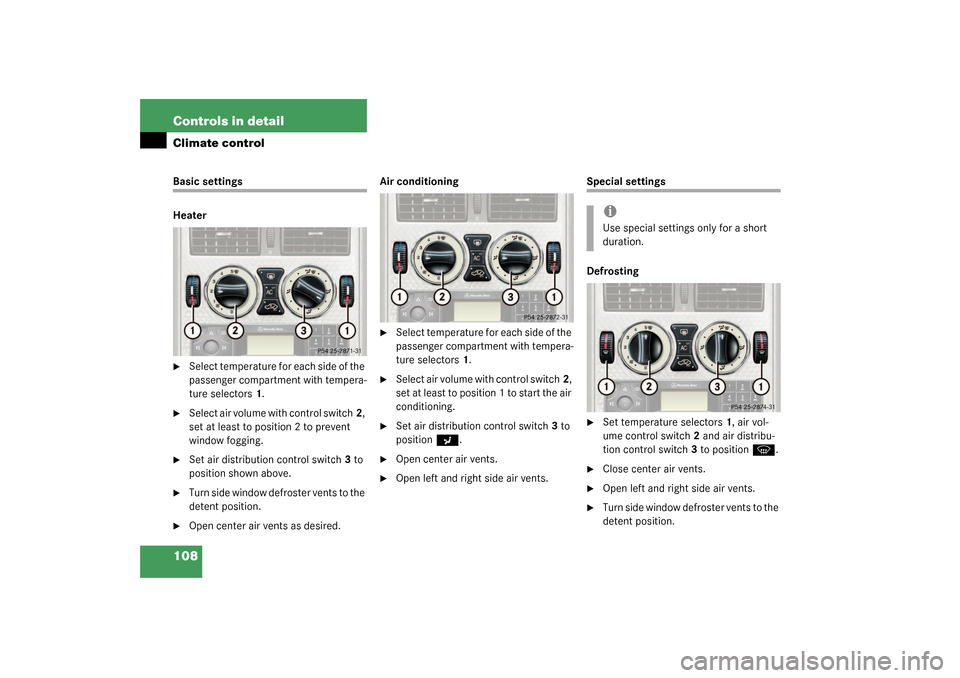 MERCEDES-BENZ SLK320 2003 R170 Owners Manual 108 Controls in detailClimate controlBasic settings
Heater
Select temperature for each side of the 
passenger compartment with tempera-
ture selectors1.

Select air volume with control switch2, 
set