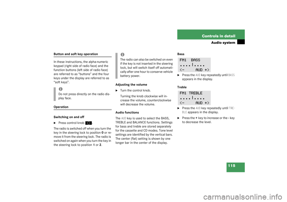 MERCEDES-BENZ SLK320 2003 R170 Owners Manual 115 Controls in detail
Audio system
Button and soft key operation
In these instructions, the alpha-numeric 
keypad (right side of radio face) and the 
function buttons (left side of radio face) 
are r