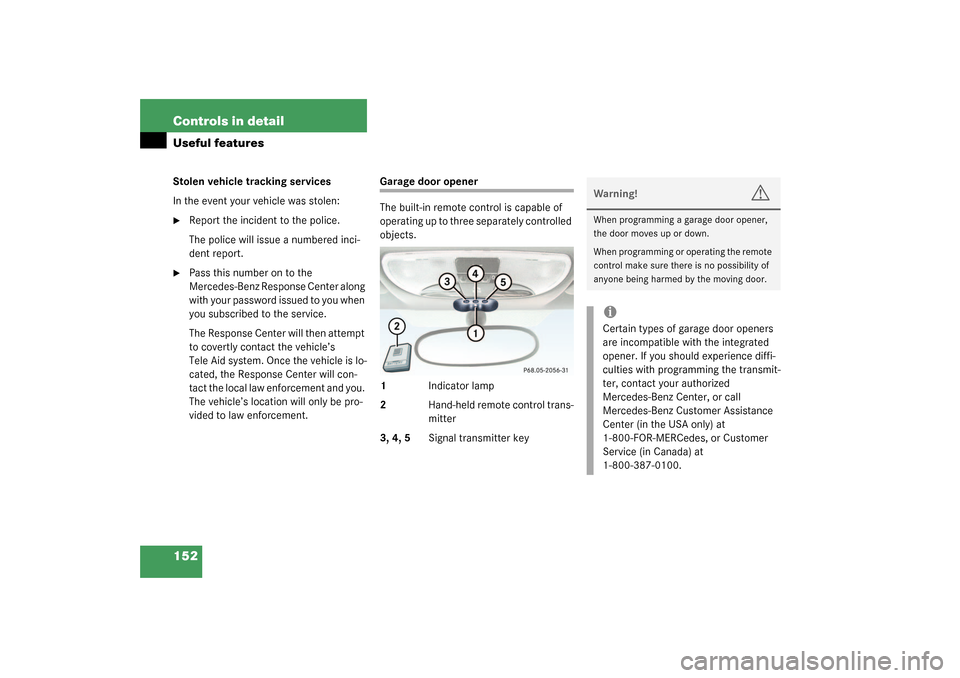 MERCEDES-BENZ SLK320 2003 R170 Owners Manual 152 Controls in detailUseful featuresStolen vehicle tracking services
In the event your vehicle was stolen:
Report the incident to the police.
The police will issue a numbered inci-
dent report.

Pa