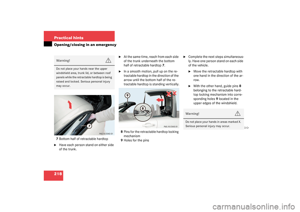 MERCEDES-BENZ SLK320 2003 R170 Owners Manual 218 Practical hintsOpening/closing in an emergency7Bottom half of retractable hardtop
Have each person stand on either side 
of the trunk.

At the same time, reach from each side 
of the trunk under