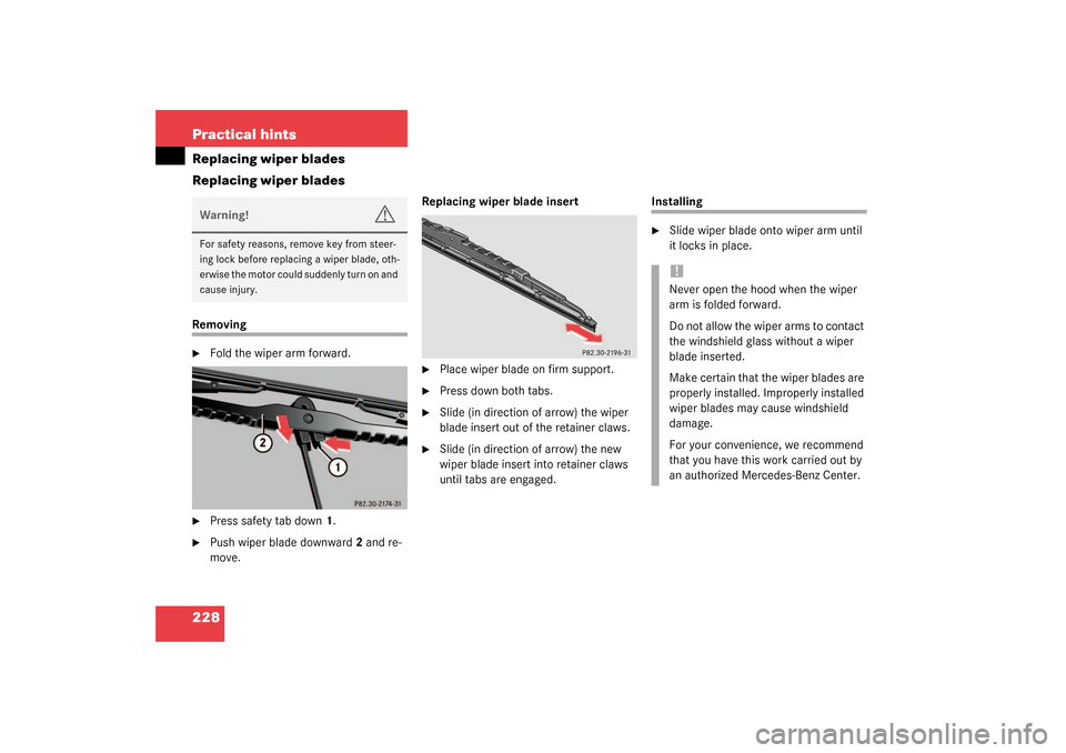 MERCEDES-BENZ SLK32AMG 2003 R170 Owners Manual 228 Practical hintsReplacing wiper blades
Replacing wiper bladesRemoving
Fold the wiper arm forward.

Press safety tab down1.

Push wiper blade downward2 and re-
move.Replacing wiper blade insert
