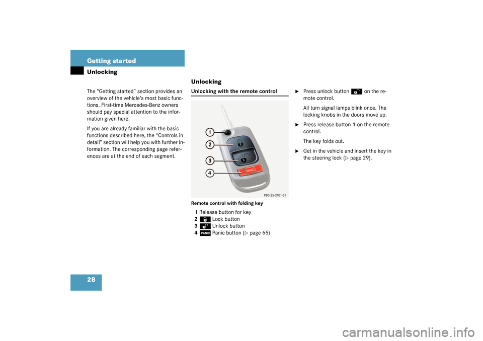 MERCEDES-BENZ SLK32AMG 2003 R170 Owners Guide 28 Getting startedUnlockingThe “Getting started” section provides an 
overview of the vehicle’s most basic func-
tions. First-time Mercedes-Benz owners 
should pay special attention to the infor