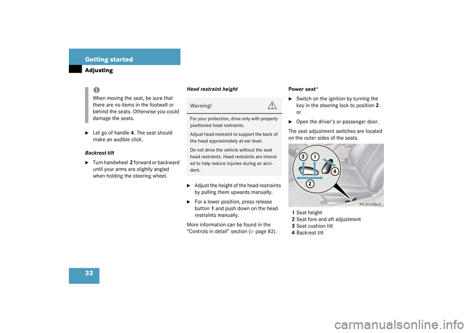 MERCEDES-BENZ SLK32AMG 2003 R170 Owners Manual 32 Getting startedAdjusting
Let go of handle4. The seat should 
make an audible click.
Backrest tilt

Turn handwheel2 forward or backward 
until your arms are slightly angled 
when holding the steer