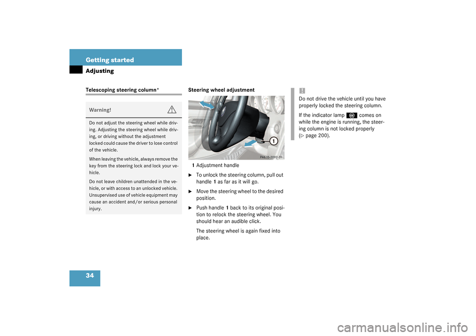 MERCEDES-BENZ SLK320 2003 R170 Owners Manual 34 Getting startedAdjustingTelescoping steering column* Steering wheel adjustment
1Adjustment handle

To unlock the steering column, pull out 
handle1 as far as it will go.

Move the steering wheel 